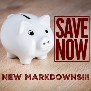 SAVE NOW!!! NEW MARKDOWNS!!!